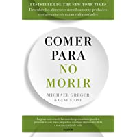 Comer para no morir: Descubre los alimentos científicamente probados que previenen y curan enfermedades (Divulgación)